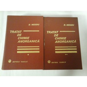 TRATAT  DE CHIMIE  ANORGANICA  (2 volume)  -  D. NEGOIU 